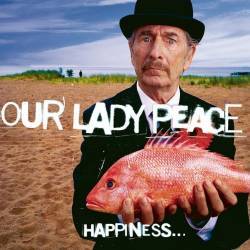 Our Lady Peace : Happiness...